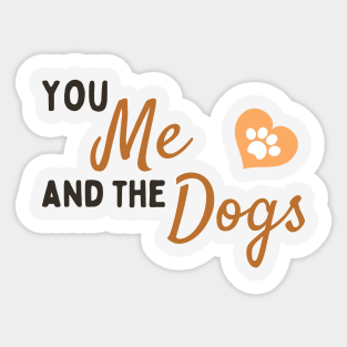 You Me and The Dogs Sticker